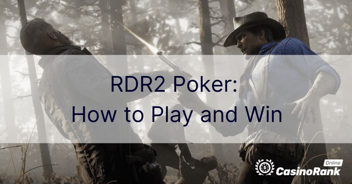 RDR2 Poker: Hur man spelar och vinner
