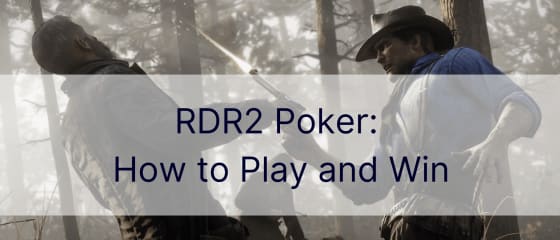 RDR2 Poker: Hur man spelar och vinner