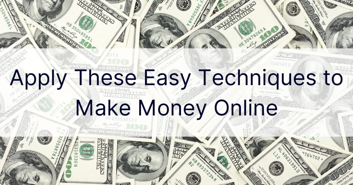 TillÃ¤mpa dessa enkla tekniker fÃ¶r att tjÃ¤na pengar online