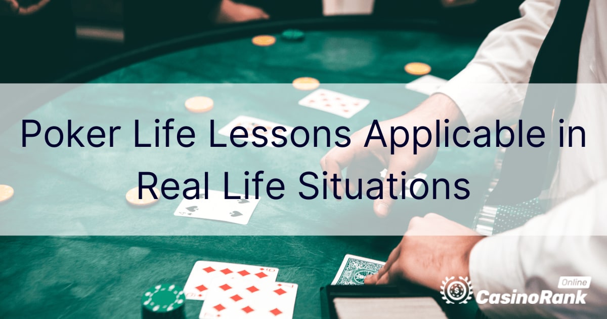 Pokerlivslektioner som Ã¤r tillÃ¤mpliga i verkliga situationer