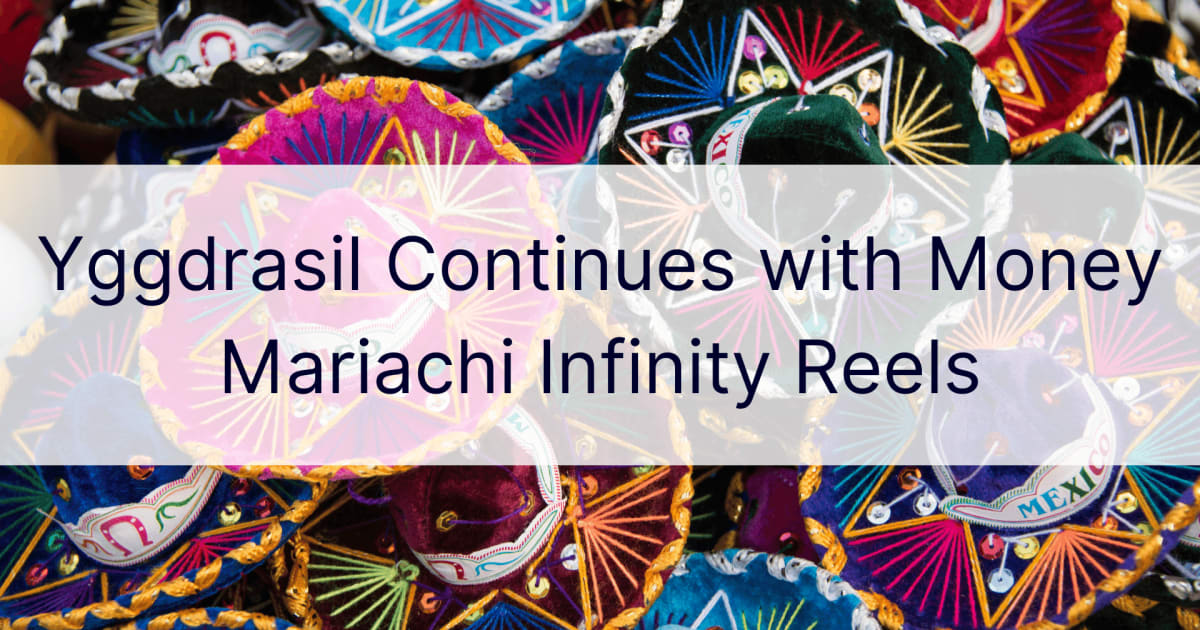 Yggdrasil fortsÃ¤tter med Money Mariachi Infinity Reels