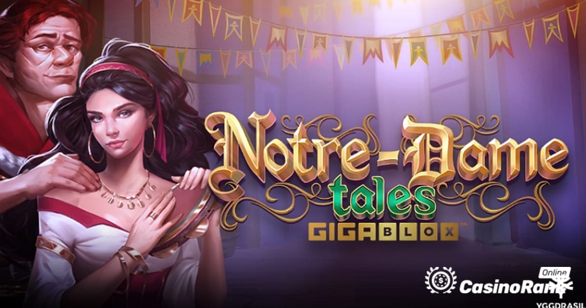 Yggdrasil presenterar Notre-Dame Tales GigaBlox slotspel